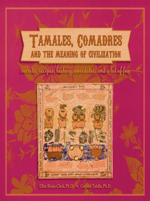 Cover image for Tamales, Comadres, and the Meaning of Civilization